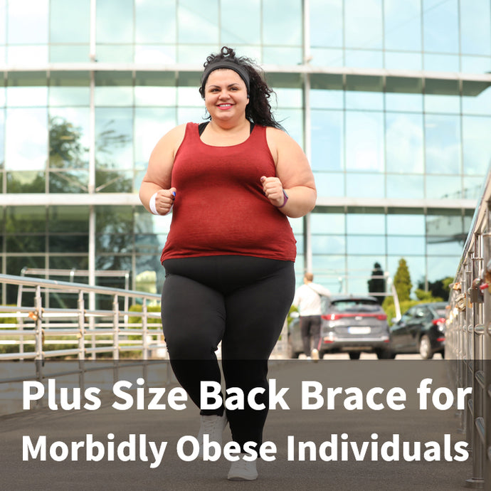 Plus Size Back Brace: A Guide for Morbidly Obese Individuals