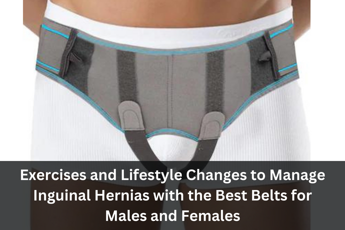 Lifestyle Changes to Manage Inguinal Hernias with Belts for Males and Females