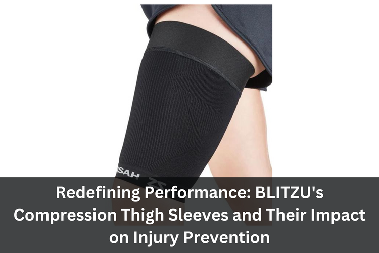 Redefining Performance: BLITZU's Compression Thigh Sleeves and Their Impact on Injury Prevention