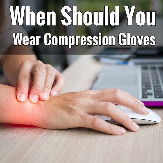 When Should You Wear Compression Gloves | BLITZU